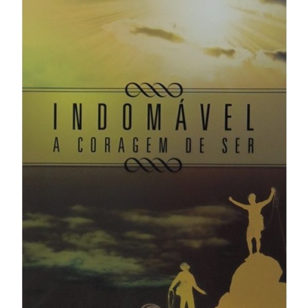 INDOMÁVEL - A CORAGEM DE SER